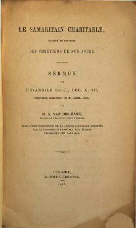 Le Samaritain charitable, rappelé au souvenir des chrétiens de nos jours, Sermon sur l'évangile de St. Luc. X: 37b