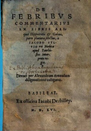 De Febribus Commentarius : Ex Libris Aliquot Hippocratis & Galeni, parte plurima selectus