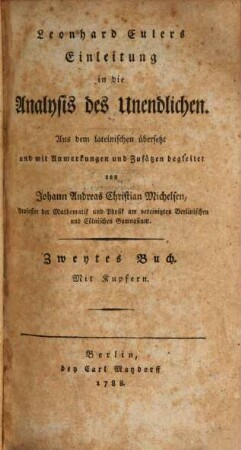 Leonhard Eulers Einleitung in die Analysis des Unendlichen, Zweytes Buch. Die Theorie der krummen Linien, nebst einem Anhange von den Oberflächen