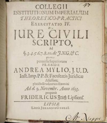 Collegii Institutionum Imperialium Theoretici-Practici Exercitatio IV. De Iure Civili Scripto : Ad §.3.4.5.6.7.8.10. de I.N.G. & C.