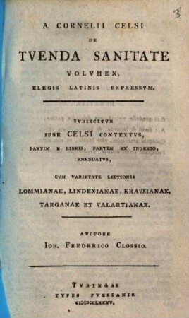 A. Cornelii Celsi de tuenda sanitate volumen, elegis latinis expressum : subiicitur ipse Celsi contextus, partim e libris, partim ex ingenio emendatus