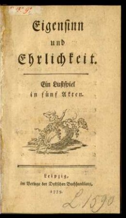 Eigensinn und Ehrlichkeit : Ein Lustspiel in fünf Akten