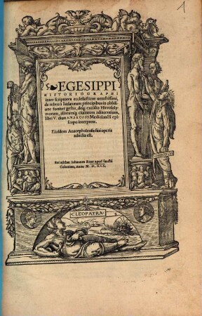 Egesippi Historiographi inter scriptores ecclesiasticos uetustissimi, De rebus a Iudaeorum principibus in obsidione fortiter, gestis deq[ue] excidio Hierosolymorum aliarumq[ue] ciuitatum adiacentium