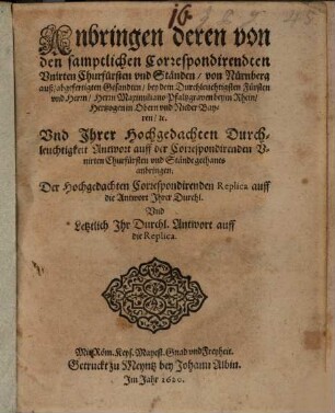 Hochwichtiges Anbringen deren von den sämptl. Correspondirenden Unirten ... von Nürnb. aus abgefertigten ... Gesandten bey .. Maximilian Pfaltzgraf b. Rhein