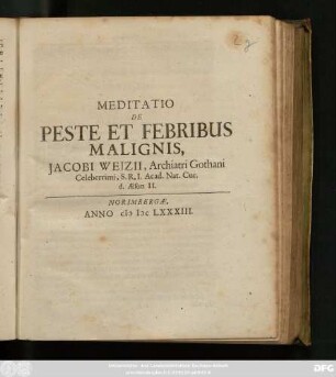 Meditatio De Peste Et Febribus Malignis, Jacobi Weizii, Archiatri Gothani Celeberrimi ...