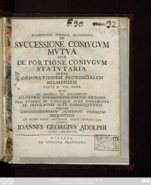 Dissertatio Ivridica Inavgvralis De Svccessione Conivgvm Mvtva Sive De Portione Conivgvm Statvtaria Ivxta Ordinationem Provincialem Solmensem Parte II. Tit. XXIIX.