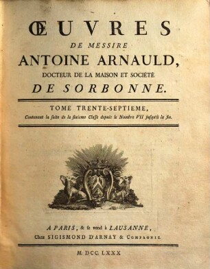 Oeuvres de Messire Antoine Arnauld. 37, Contenant la suite de la sixieme classe depuis le nombre VII jusqu'à la fin