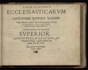 Liber secundus ecclesiasticarum cantionum quatuor vocum ... Superius