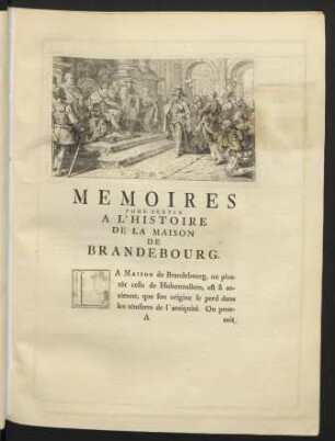Memoires Pour Servir A L'Histoire De La Maison De Brandebourg.