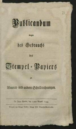 Publicandum wegen des Gebrauchs des Stempel-Papiers zu Waaren- und andern Schuldrechnungen : De Dato Berlin, den 12ten August 1794