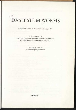 Das Bistum Worms : von der Römerzeit bis zur Auflösung 1801