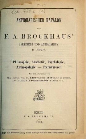 Antiquarischer Katalog von F. A. Brockhaus' Sortiment und Antiquarium in Leipzig. [13.] 1883