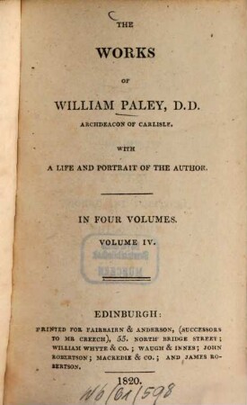The works of William Paley : With a life and portr. of the author. 4. Moral and political philosophy. - XX, 532 S.