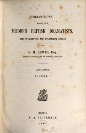 Selections from the Modern British Dramatists : With introduction and biographical notices by G. H. Lewes. 2 Theile in 1 vol., 1
