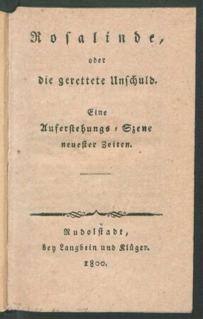 Rosalinde, oder die gerettete Unschuld : Eine Auferstehungs-Szene neuester Zeiten