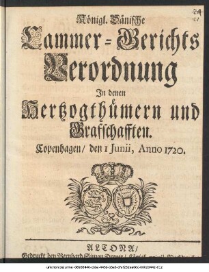 Königl. Dänische Cammer-Gerichts Verordnung In denen Hertzogthümern und Graffschafften : Copenhagen/ den 1 Junii, Anno 1720