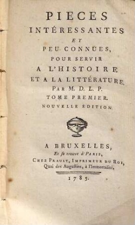 Pièces Intéressantes Et Peu Connues Pour Servir A L'Histoire Et La Littérature, 1