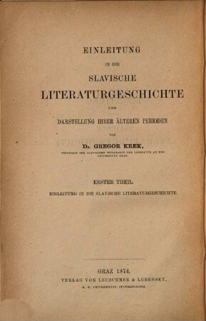 Einleitung in die slavische Literaturgeschichte und Darstellung ihrer älteren Perioden. 1, Einleitung in die slavische Literaturgeschichte