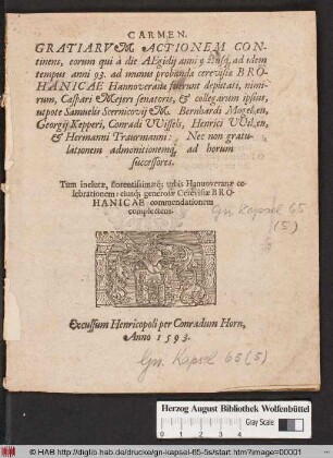 Carmen. Gratiarvm Actionem Continens, eorum qui à die Aegidij anni 92. usq[ue] ad idem tempus anni 93. ad munus probandæ cerevisiæ Brohanicae Hannoveranæ fuerunt deputati ... Nec non gratulationem admonitionem[que] ad horum sucessores : Tum inclutæ, florentissimæque urbis Hanuoveranæ [!] celebrationem: eiusq[ue] generosæ Cerevisiæ Brohanicae commendationem complectens
