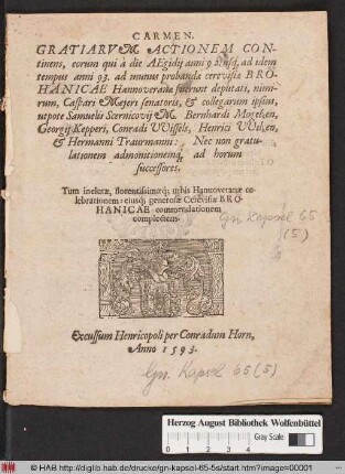 Carmen. Gratiarvm Actionem Continens, eorum qui à die Aegidij anni 92. usq[ue] ad idem tempus anni 93. ad munus probandæ cerevisiæ Brohanicae Hannoveranæ fuerunt deputati ... Nec non gratulationem admonitionem[que] ad horum sucessores : Tum inclutæ, florentissimæque urbis Hanuoveranæ [!] celebrationem: eiusq[ue] generosæ Cerevisiæ Brohanicae commendationem complectens