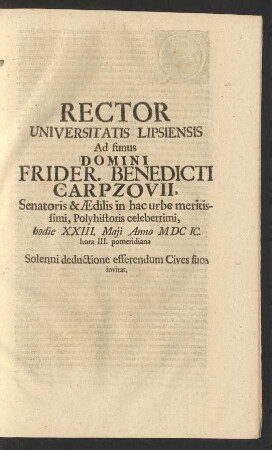 Rector Universitatis Lipsiensis Ad funus Domini Frider. Benedicti Carpzovii ... hodie XXIII. Maii Anno MDCIC. hora III. pomeridiana Solenni deductione efferendum Cives suos invitat