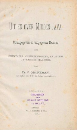 Uit en over Midden-Java : onuitgegeven en uitgegeven brieven over opiumpacht, chineezenwoeker, en andere Javaansche belangen