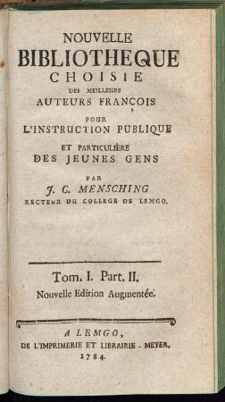 1,2: Nouvelle Bibliotheque Choisie Des Meilleurs Auteurs François Pour L'Instruction Publique Et Patriculière Des Jeunes Gens. Tom. I, Part. II
