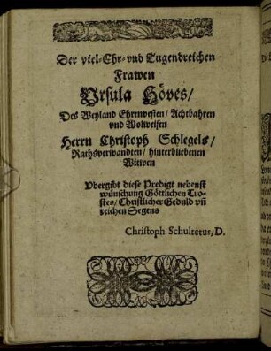 Der viel-Ehr- und Tugendreichen Frawen Ursula Höves/ [...] Herrn Christoph Schlegels/ [...]