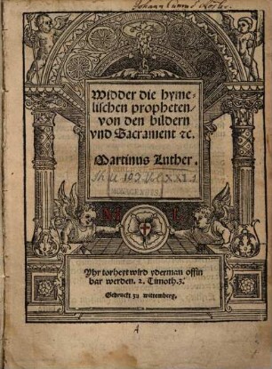 Widder die hymelischen propheten, von den bildern vnd Sacrament [et]c.