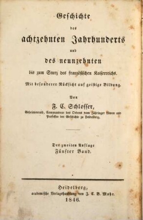 Geschichte des achtzehnten Jahrhunderts und des neunzehnten bis zum Sturz des französischen Kaiserreichs : mit besonderer Rücksicht auf geistige Bildung, 5 = Bd. 6
