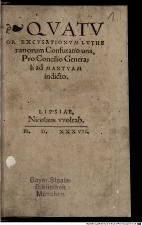 Qvatvor Excvsationvm Lvtheranorum Confutatio una : Pro Concilio Generali ad Mantvam indicto