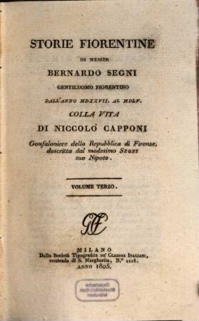 Storie Fiorentine : di Bernardo Segni. Colla vita di Niccolo Capponi, gonfaloniere della repubblica di Firenze, descritta dal medesimo Segni suo nipote, 3