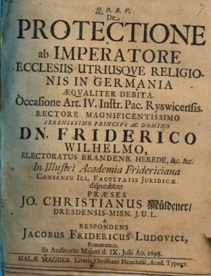 De Protectione ab Imperatore Ecclesiis Utriusque Religionis In Germania Aequaliter Debita. Occasione Art. IV. Instr. Pac. Ryswicensis ...