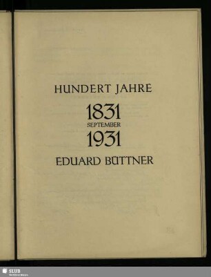 Hundert Jahre Eduard Büttner. September 1831 - 1931