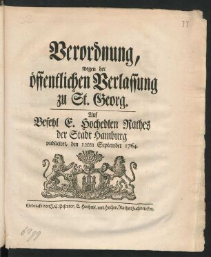 Verordnung, wegen der öffentlichen Verlassung zu St. Georg : Auf Befehl E. Hochedlen Rathes der Stadt Hamburg publiciret, den 12ten September 1764.