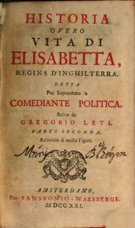 Historia Overo Vita Di Elisabetta, Regina D'Inghilterra, Detta Per Sopranome la Comediante Politica. 2