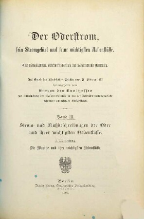 Der Oderstrom, sein Stromgebiet und seine wichtigsten Nebenflüsse : eine hydrographische, wasserwirthschaftliche und wasserrechtliche Darstellung, 3,3. 3. Bd.: Strom- und Flussbeschreibungen der oder und ihrer wichtigsten Nebenenflüsse ; 3, Die Warthe und ihre wichtigsten Nebenflüsse