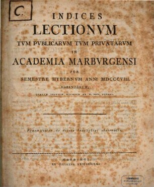 Indices lectionum et publicarum et privatarum quae in Academia Marpurgensi ... habendae proponuntur. 1808, 1808