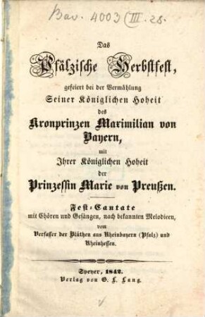 Das Pfälzische Herbstfest, gefeiert bei der Vermählung Seiner Königlichen Hoheit Kronprinzen Maximilian von Bayern, mit Jhrer Königlichen Hoheit der Prinzessin Marie von Preußen