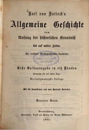 Karl von Rotteck's Allgemeine Geschichte vom Anfang der historischen Kenntniss bis auf unsere Zeiten : für denkende Geschichtsfreunde bearbeitet. Erste Volksausgabe in 11 Bänden. Fortgesetzt bis auf unsere Tage., 9