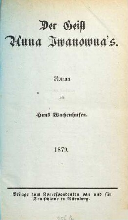Der Geist Anna Iwanowna's : Roman. (Beilage zum Korrespondenten von und für Deutschland in Nürnberg)