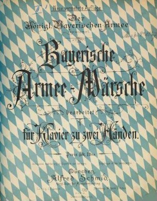 Bayerische Armee-Märsche : der Königl. Bayerischen Armee gewidmet ; bearbeitet für Klavier zu zwei Händen