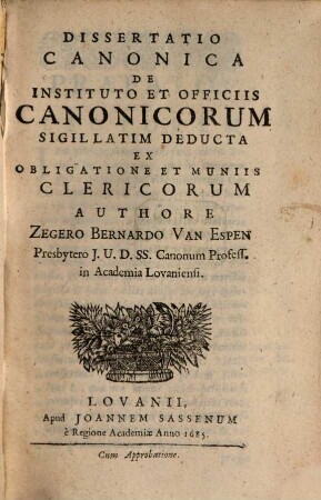 Diss. canon. de institutio et officiis Canonciorum sigillatim deducta ex obligatione et muniis clericorum