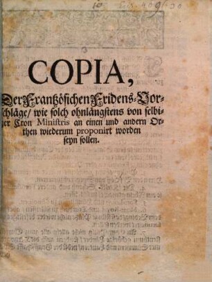 Copia der französischen Friedens-Vorschläge ... wie solche ... proponirt worden seyn sollen