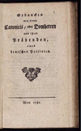 Gedancken von denen Canonicis, oder Domherren und ihren Präbenden, eines deutschen Patrioten