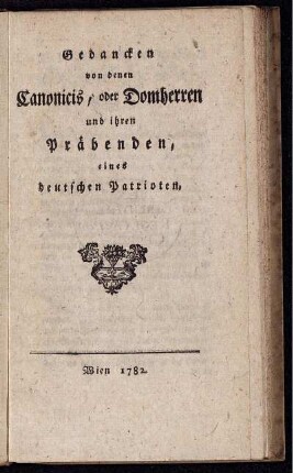 Gedancken von denen Canonicis, oder Domherren und ihren Präbenden, eines deutschen Patrioten