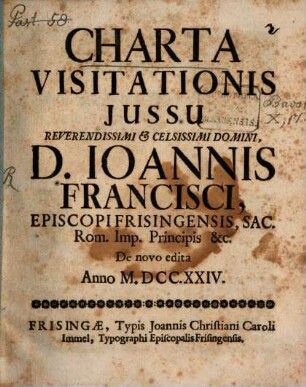 Charta Visitationis : Jussu Reverendissimi & Celsissimi Domini, D. Ioannis Francisci, Episcopi Frisingensis, Sac. Rom. Imp. Principis &c.