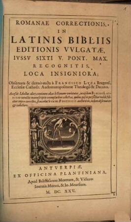 Romanae Correctionis In Latinis Bibliis Editionis Vvlgatae : Ivssv Sixti V. Pont. Max. Recognitis