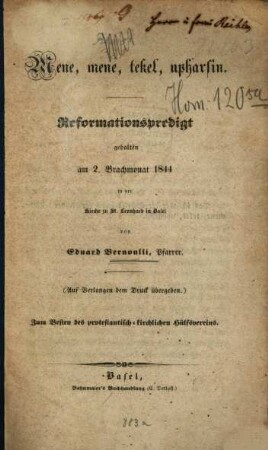 Mene, mene, tekel, upharsin : Reformationspredigt gehalten am 2. Brachmonat 1844 in der Kirche zu St. Leonhard in Basel von Eduard Bernoulli