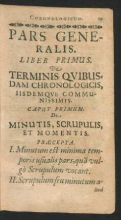 Pars Generalis. Liber Primus. De Terminis Quibusdam Chronologicis, Iisdemque Communissimis.